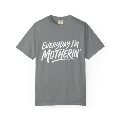 Comfort Colors Everyday I’m Motherin' T-Shirt — Funny Mom Graphic Tee for Mothers