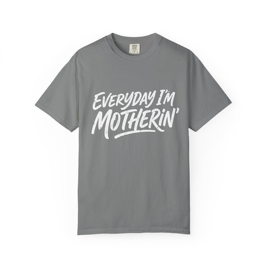Comfort Colors Everyday I’m Motherin' T-Shirt — Funny Mom Graphic Tee for Mothers