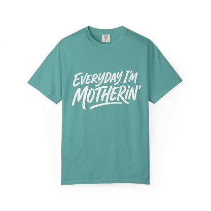 Comfort Colors Everyday I’m Motherin' T-Shirt — Funny Mom Graphic Tee for Mothers