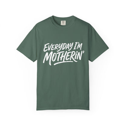 Comfort Colors Everyday I’m Motherin' T-Shirt — Funny Mom Graphic Tee for Mothers