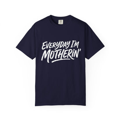 Comfort Colors Everyday I’m Motherin' T-Shirt — Funny Mom Graphic Tee for Mothers
