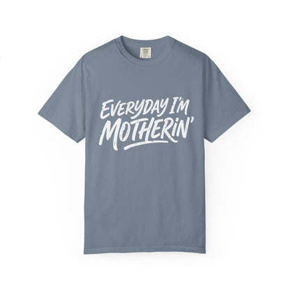 Comfort Colors Everyday I’m Motherin' T-Shirt — Funny Mom Graphic Tee for Mothers