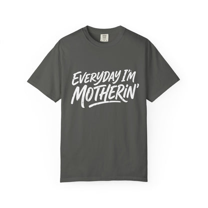 Comfort Colors Everyday I’m Motherin' T-Shirt — Funny Mom Graphic Tee for Mothers