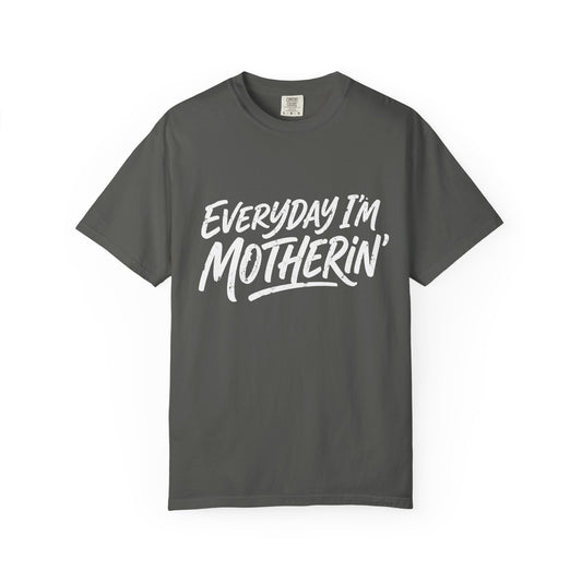 Comfort Colors Everyday I’m Motherin' T-Shirt — Funny Mom Graphic Tee for Mothers